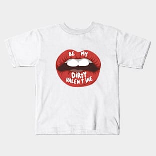 be my dirty valentine Kids T-Shirt